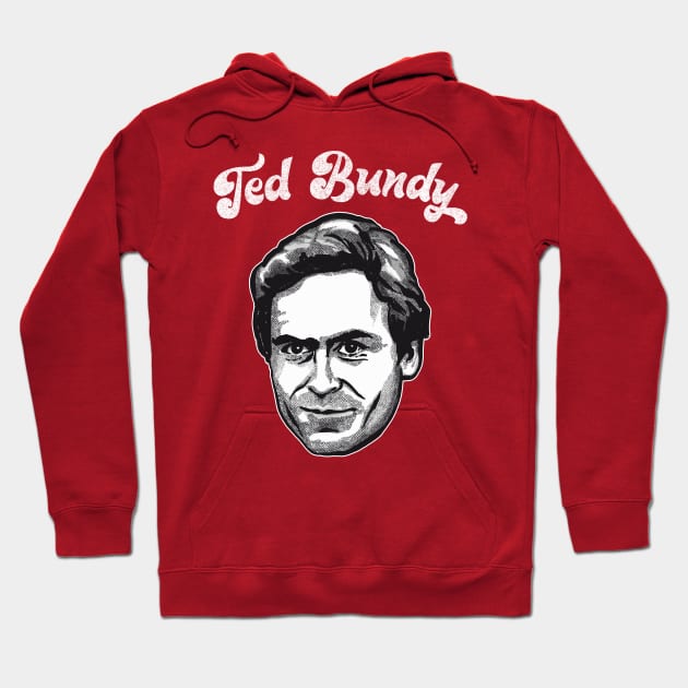 Ted Bundy - Original Retro Design Hoodie by DankFutura